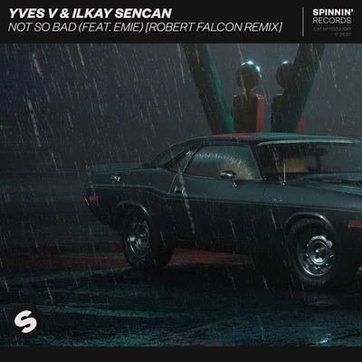 Ilkay SencanNot So Bad (feat. Emie) [Robert Falcon Remix]