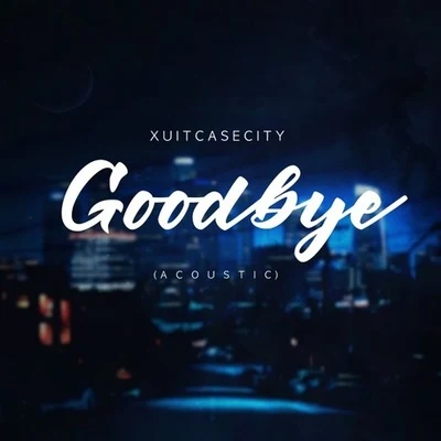 XUITCASECITYGoodbye (Acoustic)