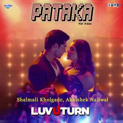 Jigar Saraiya/Shalmali KholgadePataka Har Ada (From "Luv U Turn")