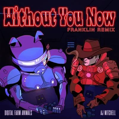 AJ MitChellWithout You Now (Franklin Remix)