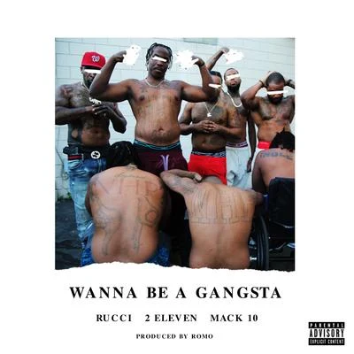 Rucci/Jay WorthyWanna Be A Gangsta (feat. Mack 10 & Rucci)