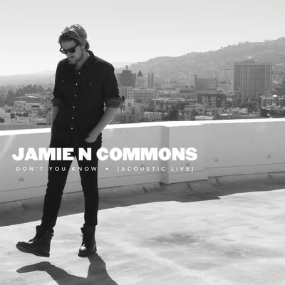 Jamie N CommonsDont You Know (Acoustic Live)