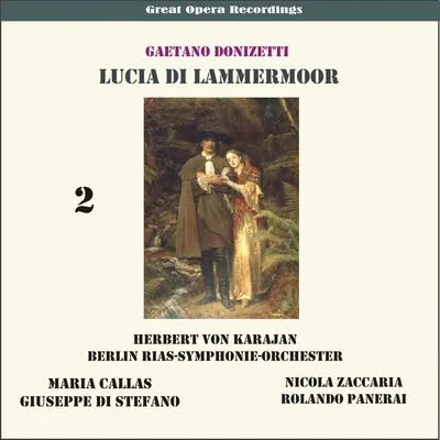 RIAS Symphony OrchestraGaetano Donizetti: Lucia de Lammermoor (Karajan,Callas, Di Stefano,Panerai) [1955], Vol. 2