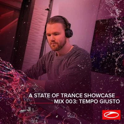 Tempo Giusto/Noah Neiman/Somna/Lange/Monoverse/Johnny Yono/Dan Dobson/Tom Tyler/Alex DaF/Iversoon & Alex DafA State Of Trance Showcase - Mix 003: Tempo Giusto