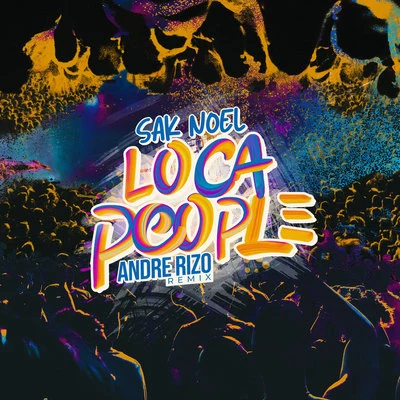 Sak NoelLoca People (Andre Rizo Remix)