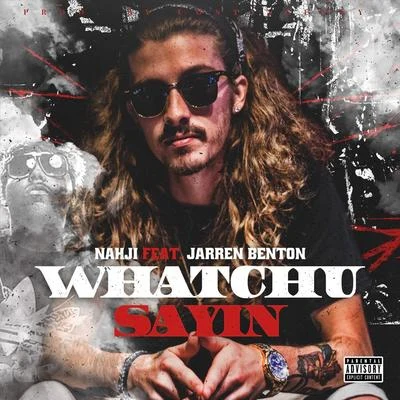 Jarren BentonChris WebbyDJ J HartAaron CohenWhatchu Sayin (feat. Jarren Benton)