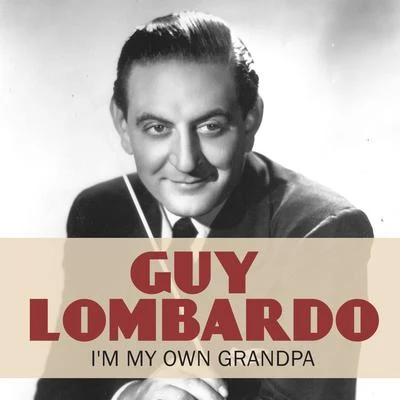 Billy Leach/Guy LombardoIm My Own Grandpa