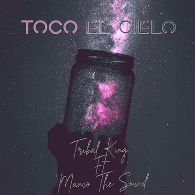 Dj Dasten/Felicia/Manco the SoundToco el Cielo (feat. Manco the Sound)