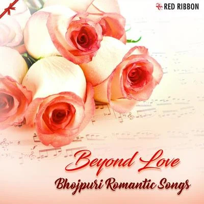 Mahalakshmi IyerBeyond Love - Bhojpuri Romantic Songs