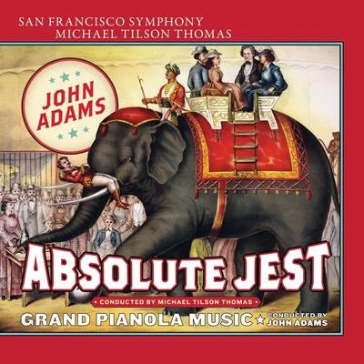 Synergy VocalsAdams: Absolute Jest & Grand Pianola Music