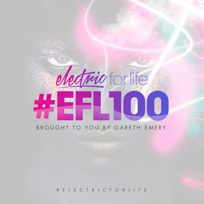 Gareth EmeryElectric For Life Episode 100