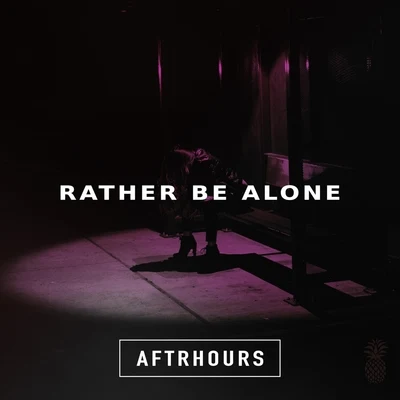 AftrhoursRather Be Alone