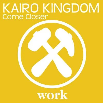 Kairo KingdomCome Closer