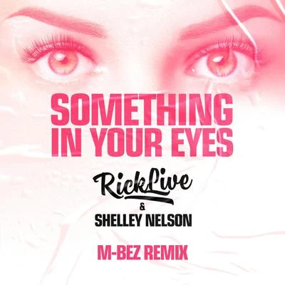 Rick LiveSomething In Your Eyes [M-Bez Remix]