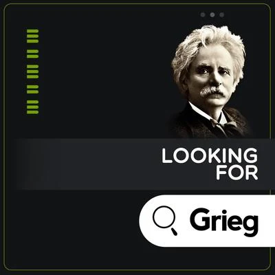 Edvard GriegLooking for Grieg