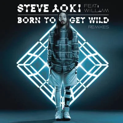 Steve AokiBorn To Get Wild (Remixes)