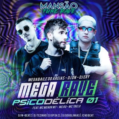 DJ DNMega Rave Psicodélica 01 (feat. MC Menor MT, Mc Rd, Mc 7 Belo, Dj W-Beatz, DJ Tezinho, GP DA ZL, JC NO BEAT & DJ Douglinhas) (Mansão Funk Rave)