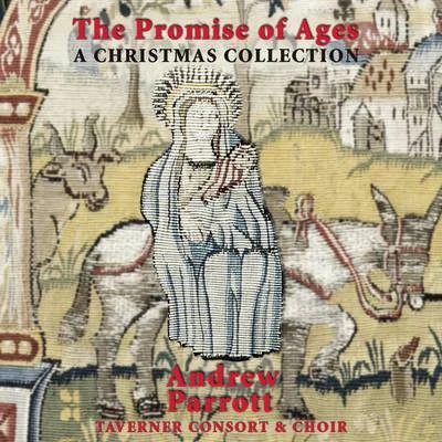 Roy Goodman/Andrew Parrott/David Reichenberg/David R. Murray/John Holloway/Taverner Consort & PlayersThe Promise of Ages - A Christmas Collection