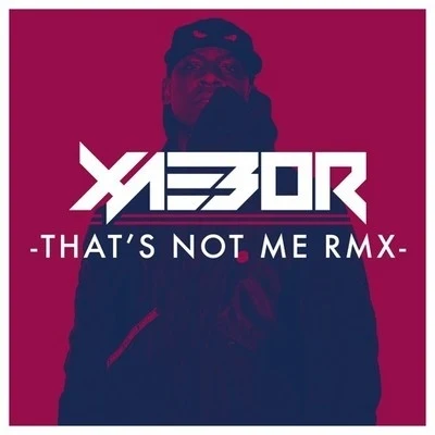 XaeboRThats Not Me (XaeboR Remix)