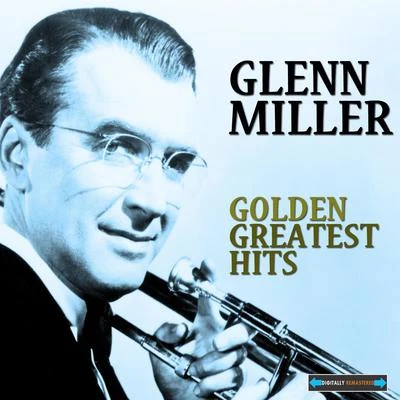 Glenn Miller & His OrchestraGlenn Miller: Golden Greatest Hits