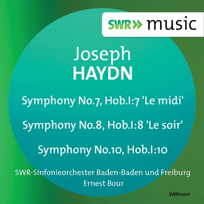 SWR Sinfonieorchester des SüdwestrundfunksHaydn: Symphonies Nos. 7, 8, 10