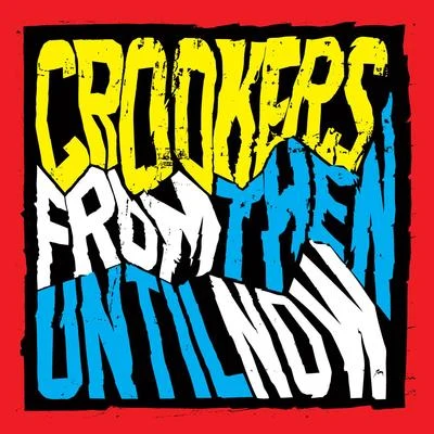 Crookers/The Juan Maclean/Dennis Ferrer/Ultra Naté/Terrence Parker/Vicky Martin/Ben Westbeech/DJD/King Britt/GutiFrom Then Until Now