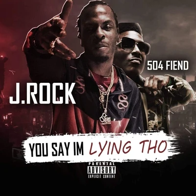 Zed Zilla/J.RockYou Say Im Lying Tho (feat. 504 Fiend)