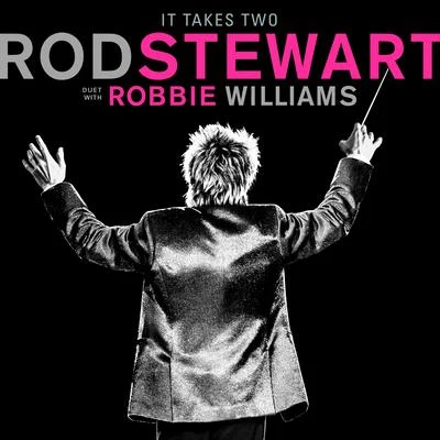 Rod Stewart/Gary Rossington/Edward King/Ronnie Van Zant/Martin Quittenton/Thin Lizzy/Phil Lynott/Lynyrd Skynyrd/Soundgarden/Christopher J. CornellIt Takes Two (with Robbie Williams)