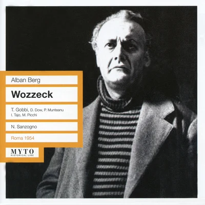 Nino SanzognoBERG, A.: Wozzeck (Sung in Italian) [Opera] (Gobbi, Dow, Munteanu, Tajo, Picchi, Sanzogno) (1954)