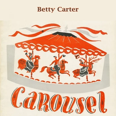 Betty Carter/Jerome Richardson/Peck Morrison/Melba Liston/Bam Brown/Leo Watson/Slim Gaillard/Wynton Kelly/Ray Copeland/Specs WrightCarousel