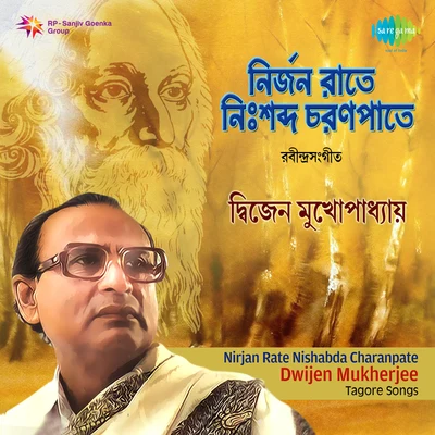 Dwijen Mukherjee/Satinath Mukherjee/Utpala Sen/Adhir Bagchi/Shyamal MitraNirjan Rate Nishabda Charanpate Dwijen Mukherjee Tagore Songs