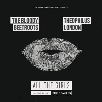 The Bloody BeetrootsAll the Girls (Around the World) [The Remixes]