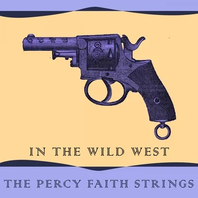 The Percy Faith StringsNed WashingtonIn The Wild West