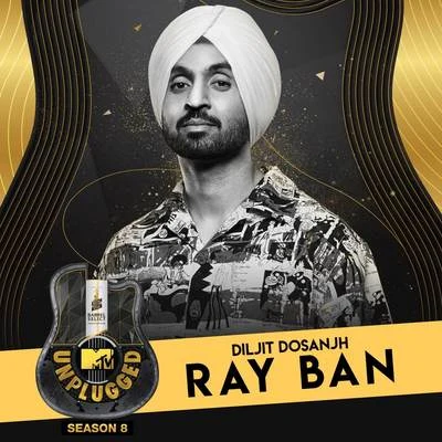 Diljit Dosanjh/Aastha Gill/Tanishk Bagchi/Shashaa Tirupati/Jubin Nautiyal/Badshah/Amit Mishra/DJ Suketu/Anushka Manchanda/Antara MitraRay Ban (MTV Unplugged)