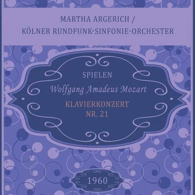 Martha ArgerichMartha ArgerichKölner Rundfunk-Sinfonie-Orchester spielen: Wolfgang Amadeus Mozart: Klavierkonzert Nr. 21