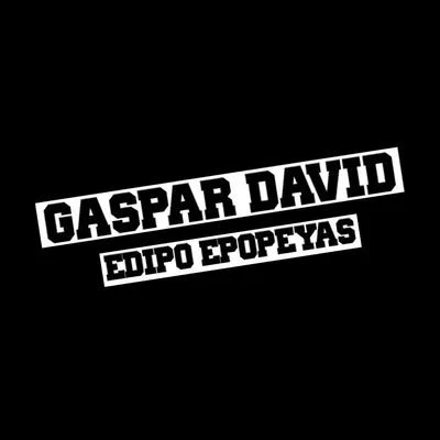 Gaspar DavidEdipo Epopeyas