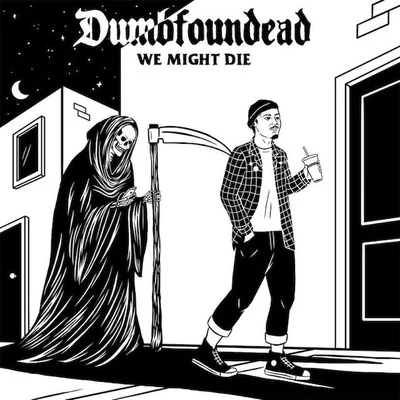 DumbfoundeadWe Might Die