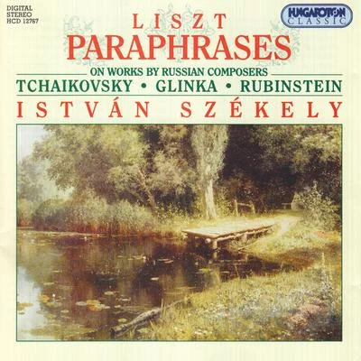 Istvan SzekelyLiszt: Paraphrases on Works by Russian Composers