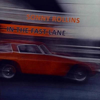 Sonny Rollins Plus Four/Sonny Rollins QuartetIn The Fast Lane