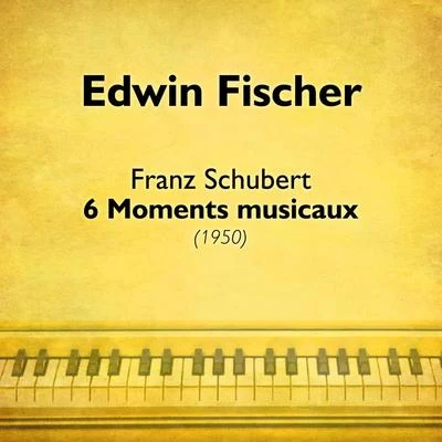 Edwin FischerSchubert: 6 Moments musicaux (1950)