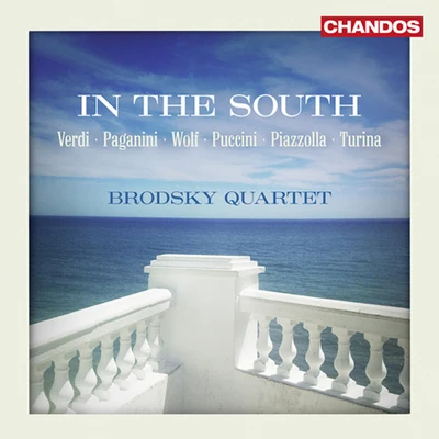 Brodsky Quartet/Susana Cordón/Jaime Fernández Soriano/Jaime Fernandez/Jorge GrundmanString Quartets - VERDI, G.PAGANINI, N.WOLF, H.PUCCINI, G.PIAZZOLLA, A.TURINA, J. (In the South) (Brodsky Quartet)