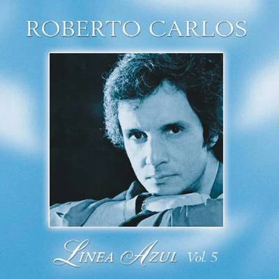 Roberto CarlosLínea Azul - Vol. V - Desahogo