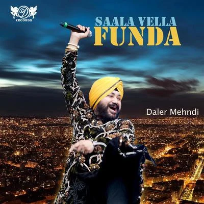 Daler MehndiSaala Vella Funda