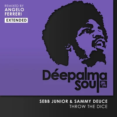 Sebb JuniorThrow the Dice (Angelo Ferreri Extended Remix)