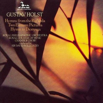 Osian EllisGustav Holst: Choral Hymns from the Rig VedaTwo Eastern PicturesHymn to Dionysus