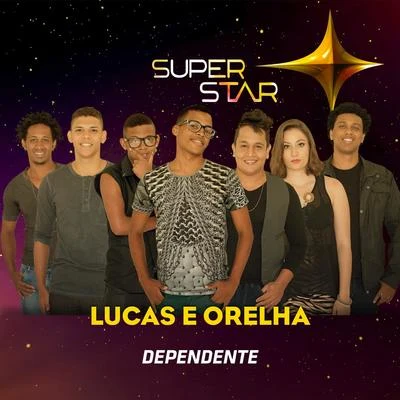 Lucas e OrelhaDependente (Superstar) - Single