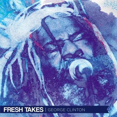 Cimafunk/George ClintonFresh Takes