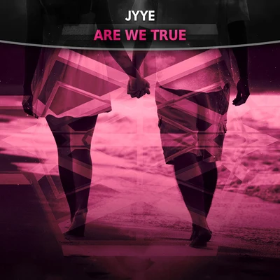 Jyye/Bryan Finlay/Roman MüllerAre We True