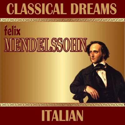 Leonard HokansonFelix Mendelssohn: Classical Dreams. Italian