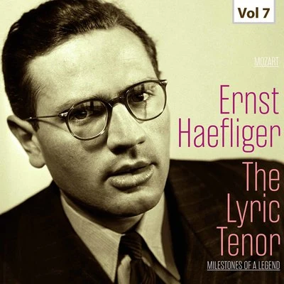 Ernst HaefligerMilestones of a Legend -The Lyric Tenor, Vol. 7